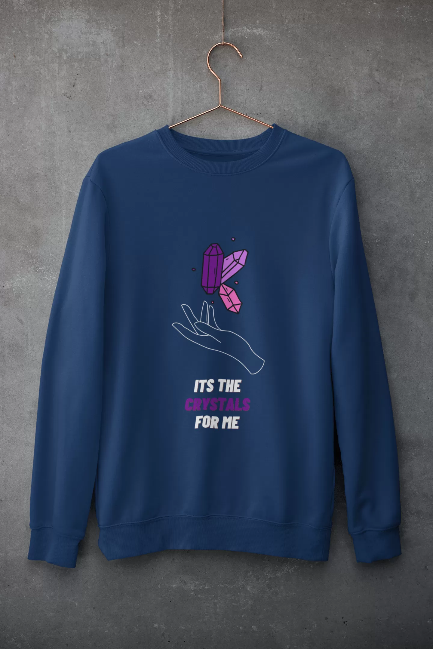 It's The Crystals For Me Sweatshirt